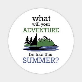 What will your adventure be like this summer? Magnet